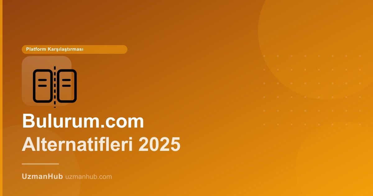 Bulurum.com Alternatifleri 2025: Türkiye'de Daha İyi Hizmet Uzmanı Platformları