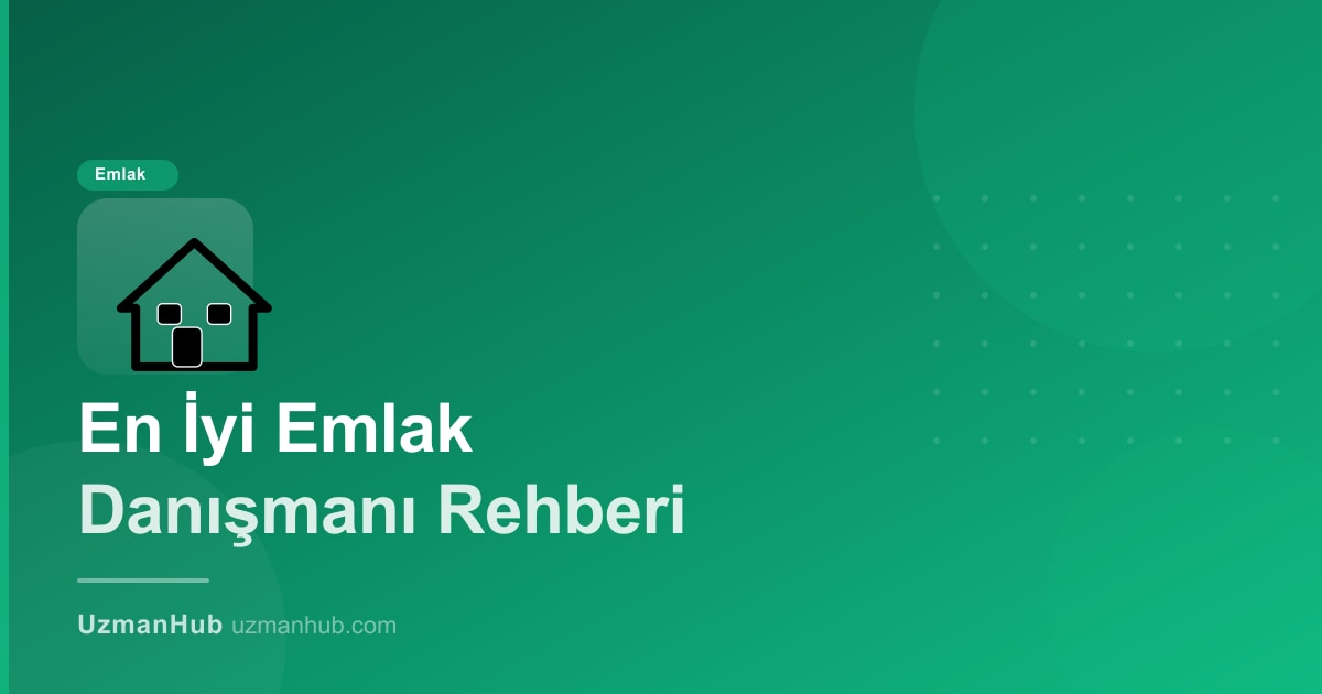 En İyi Emlak Danışmanı Nasıl Anlaşılır? 2025 — Profesyoneli Amatörden Ayıran 10 Özellik