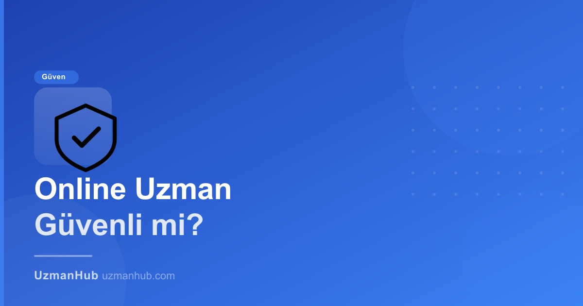 Türkiye'de Online Uzman Bulmak Güvenli mi? Dolandırıcılıktan Korunmanın 9 Yolu (2025)