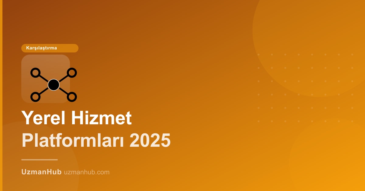 Yerel Hizmet Sağlayıcısı Bulmak İçin En İyi 7 Online Platform: 2025 Türkiye